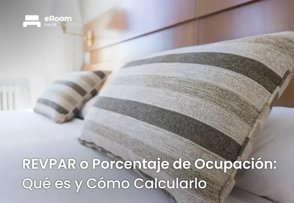 REVPAR o Porcentaje de Ocupación: Qué es y Cómo Calcularlo