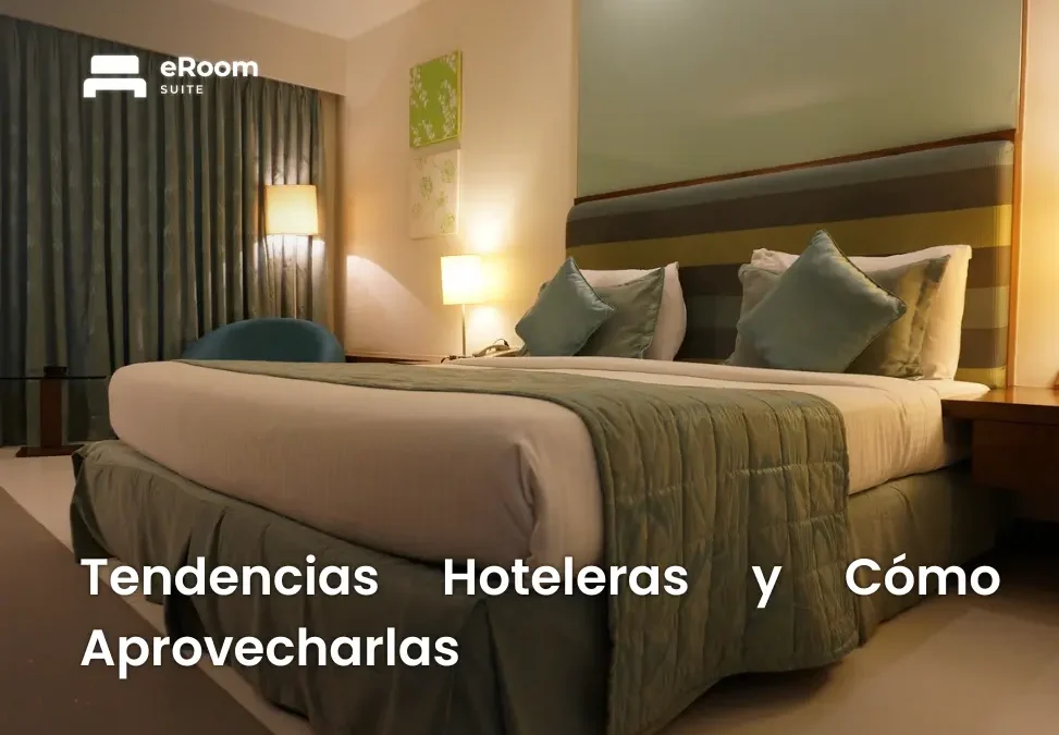 7 Tendencias Hoteleras en 2024 y Cómo Aprovecharlas